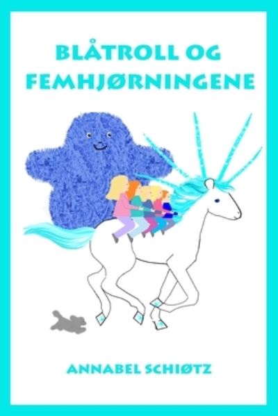 Cover for Annabel Schiotz · Blatroll og femhjorningene (Paperback Book) (2018)