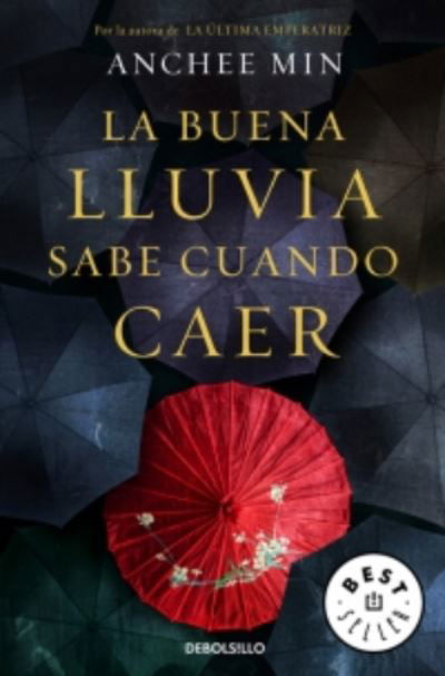 Cover for Anchee Min · La buena lluvia sabe cuando caer (Paperback Book) (2016)