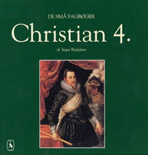 Cover for Inger Byrjalsen · De små fagbøger: Christian 4. (Sewn Spine Book) [1.º edición] (2000)