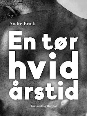 Cover for André Brink · En tør hvid årstid (Sewn Spine Book) [1. Painos] (2018)