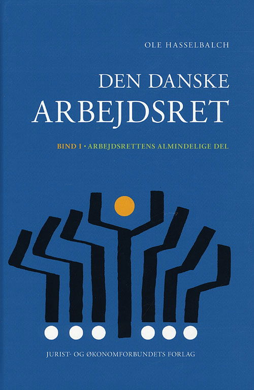 Cover for Hasselbalch O · Den Danske Arbejdsret I (Bound Book) [3. wydanie] [Indbundet] (2009)