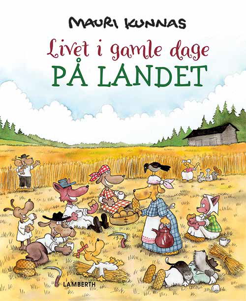 Cover for Mauri Kunnas · Livet i gamle dage - På landet (Bound Book) [1º edição] (2019)