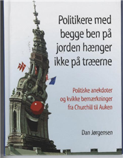 Cover for Dan Jørgensen · Politikere med begge ben på jorden hænger ikke på træerne (Bound Book) [2. Painos] (2009)