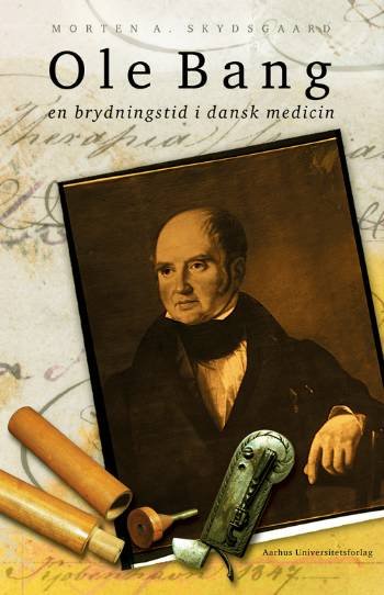 Cover for Morten A. Skydsgaard · Ole Bang og en brydningstid i dansk medicin (Sewn Spine Book) [1. wydanie] (2006)