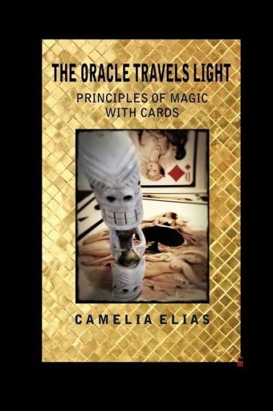 Cover for Camelia Elias · The Oracle Travels Light: Principles of Magic with Cards - Divination (Paperback Book) (2015)
