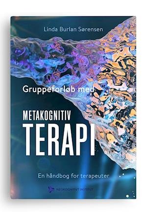 Cover for Linda Burlan Sørensen · Gruppeforløb med metakognitiv terapi (Sewn Spine Book) [1e uitgave] (2021)