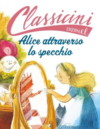 Cover for Sarah Rossi · Alice Attraverso Lo Specchio Da Lewis Carroll. Classicini. Ediz. A Colori (Book)