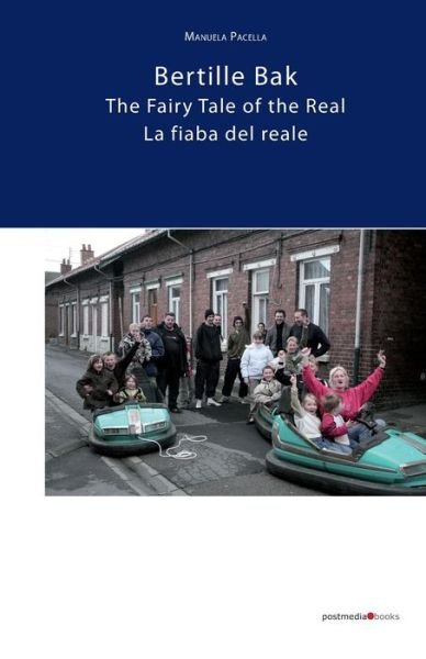 Cover for Manuela Pacella · Bertille Bak. The Fairy Tale of the Real: La fiaba del reale (Paperback Book) (2020)