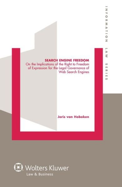 Joris Van Hoboken · Search Engine Freedom: On the Implications of the Right to Freedom of Expression for the Legal Governance of Web Search Engines - Information Law Series (Hardcover Book) (2012)
