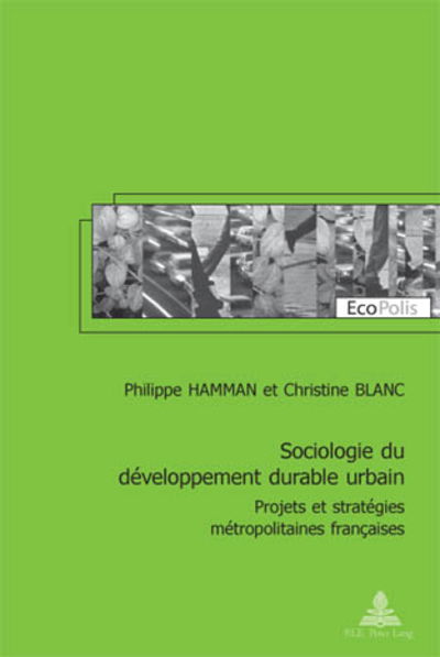 Cover for Philippe Hamman · Sociologie Du Developpement Durable Urbain: Projets Et Strategies Metropolitaines Francaises - Preface de Viviane Claude Et Postface de Corinne Larrue - Ecopolis (Taschenbuch) (2009)