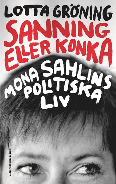 Cover for Lotta Gröning · Sanning eller konka : Mona Sahlins politiska liv (Bound Book) (2008)