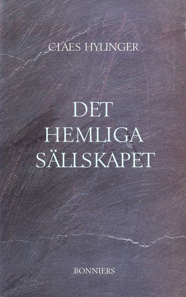 Det hemliga sällskapet - Claes Hylinger - Books - Albert Bonniers Förlag - 9789100132286 - October 2, 2013