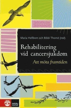 Cover for Bibbi Thomé · Rehabilitering vid cancersjukdom : Att möta framtiden (Inbunden Bok) (2013)