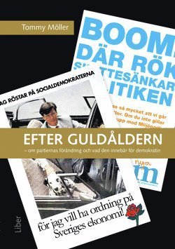 Cover for Möller Tommy · Efter guldåldern : om partiernas förändring och vad den innebär för demokratin (Sewn Spine Book) (2018)