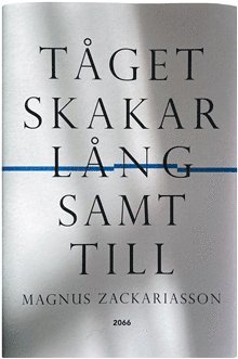 Cover for Magnus Zackariasson · Tåget skakar långsamt till (Bound Book) (2021)