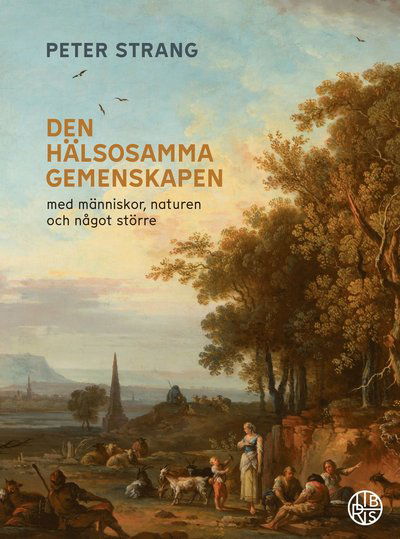 Cover for Peter Strang · Den hälsosamma gemenskapen : med människor, djur, naturen och  något större (Hardcover Book) (2021)