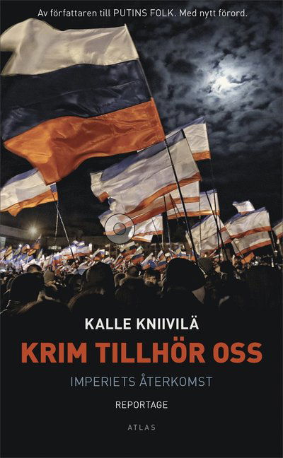 Krim tillhör oss : Imperiets återkomst - Kalle Kniivilä - Boeken - Bokförlaget Atlas - 9789174450286 - 17 maart 2022