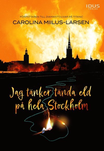Cover for Carolina Miilus-Larsen · Jag tänker tända eld på hela Stockholm (Bound Book) (2022)