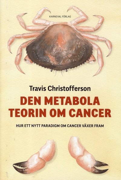 Cover for Travis Christofferson · Den metabola teorin om cancer : ett nytt paradigm om cancer växer fram (Bound Book) (2019)