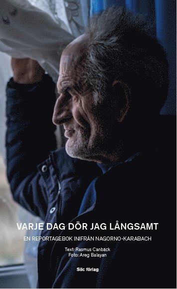 Cover for Rasmus Canbäck · Varje dag dör jag långsamt : en reportagebok inifrån Nagorno-Karabach (Paperback Book) (2023)