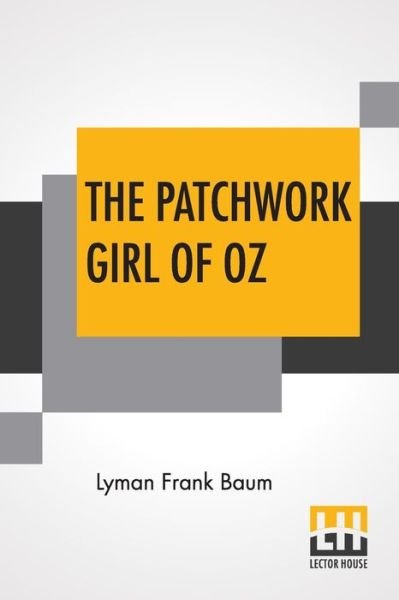 The Patchwork Girl Of Oz - Lyman Frank Baum - Books - Lector House - 9789353369286 - June 10, 2019