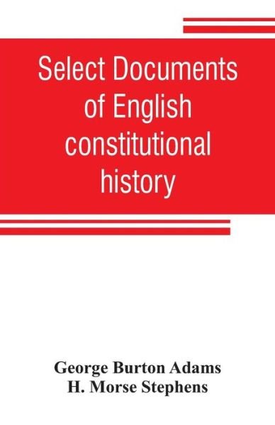 Cover for George Burton Adams · Select documents of English constitutional history (Taschenbuch) (2019)