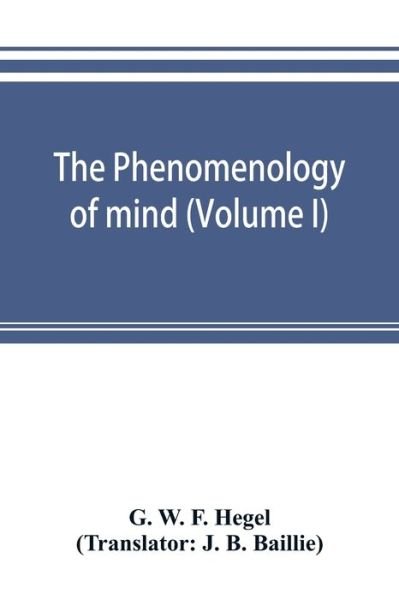 Cover for G W F Hegel · The phenomenology of mind (Volume I) (Paperback Book) (2019)