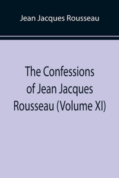 Cover for Jean Jacques Rousseau · The Confessions of Jean Jacques Rousseau (Paperback Book) (2022)