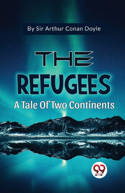 Cover for Arthur Conan Doyle · The Refugees a Tale of Two Continents (Paperback Book) (2023)