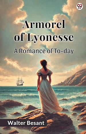 Cover for Walter Besant · Armorel Of LyonesseA Romance of To-day (Edition1) (Paperback Book) (2025)
