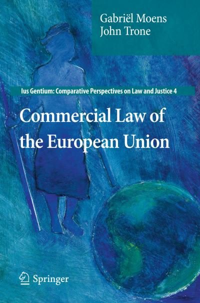 Cover for Gabriel Moens · Commercial Law of the European Union - Ius Gentium: Comparative Perspectives on Law and Justice (Paperback Book) [2010 edition] (2011)
