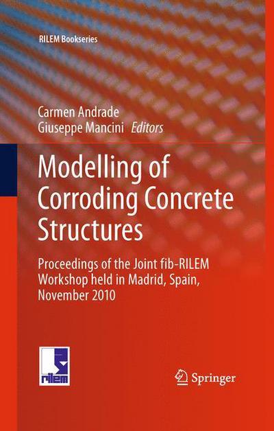 Cover for Carmen Andrade · Modelling of Corroding Concrete Structures: Proceedings of the Joint fib-RILEM Workshop held in Madrid, Spain, 22-23 November 2010 - RILEM Bookseries (Paperback Book) [2011 edition] (2013)