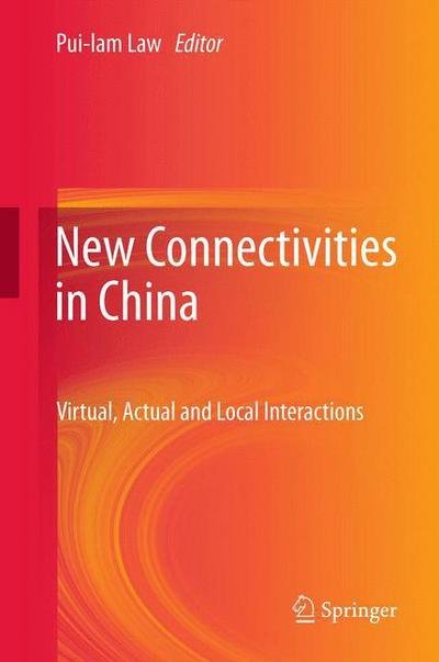 Cover for Pui-lam Law · New Connectivities in China: Virtual, Actual and Local Interactions (Paperback Book) [2012 edition] (2014)