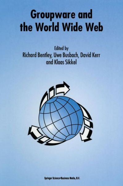 Groupware and the World Wide Web - Richard Bentley - Books - Springer - 9789401064286 - October 16, 2012