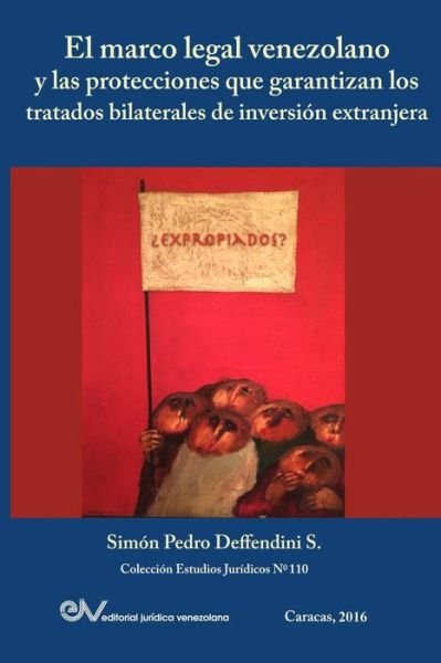 Cover for Simon Pedro Deffendini S · El Marco Legal Venezolano Y Las Protecciones Que Garantizan Los Tratados Bilaterales de Inversion Extranjera (Paperback Book) (2016)