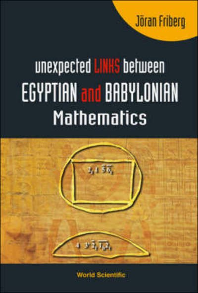 Cover for Friberg, Joran (Retired, Chalmers Univ Of Tech, Gothenburg, Sweden) · Unexpected Links Between Egyptian And Babylonian Mathematics (Hardcover Book) (2005)