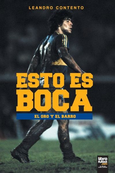 Cover for Leandro Contento · Esto Es Boca: El Oro Y El Barro - Boca Juniors (Paperback Book) (2017)