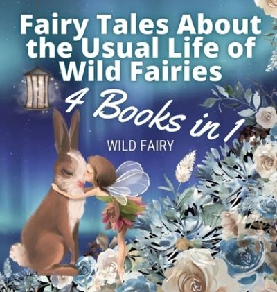 Cover for Wild Fairy · Fairy Tales About the Usual Life of Wild Fairies (Gebundenes Buch) (2021)