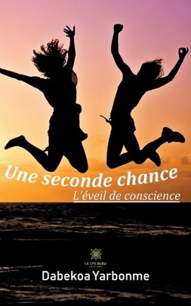 Cover for Dabekoa Yarbonme · Une seconde chance: L'eveil de conscience (Paperback Bog) (2021)