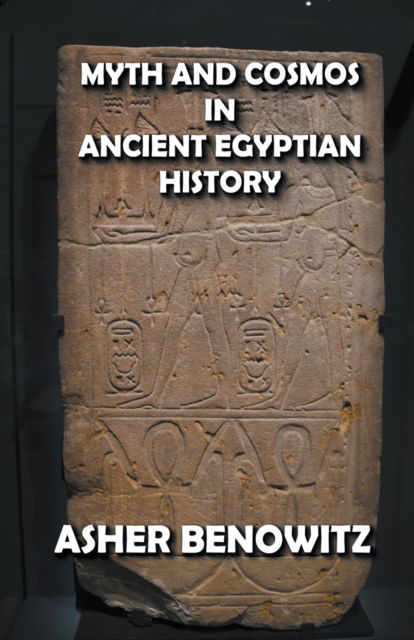 Cover for Asher Benowitz · Myth and Cosmos in Ancient Egyptian History (Paperback Book) (2022)