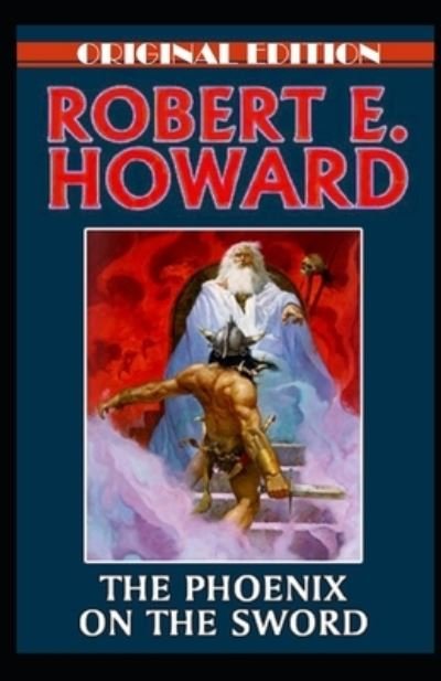 Cover for Robert E Howard · The Phoenix on the Sword-Original Edition (Annotated) (Paperback Bog) (2022)
