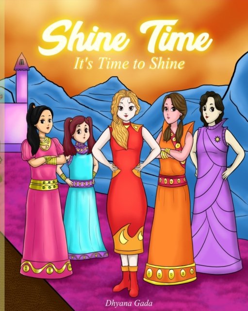 Shine Time: It's Time to Shine - Dhyana Gada - Bøker - Independently Published - 9798439775286 - 7. april 2022