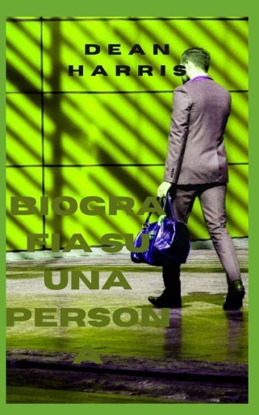 Cover for Dean Harris · Biografia Su Una Persona (Paperback Book) (2022)