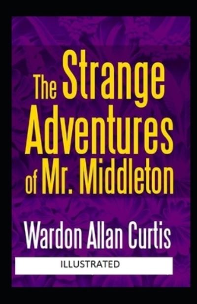 Cover for Wardon Allan Curtis · The Strange Adventures of Mr. Middleton Illustrated (Paperback Book) (2021)