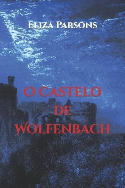 Cover for Eliza Parsons · O Castelo de Wolfenbach (Paperback Book) (2021)