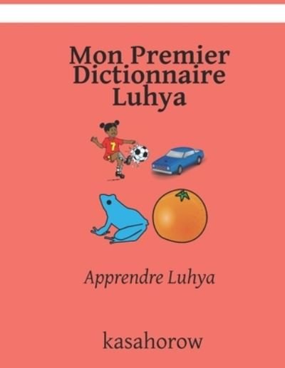 Cover for Kasahorow · Mon Premier Dictionnaire Luhya: Apprendre Luhya (Pocketbok) (2021)