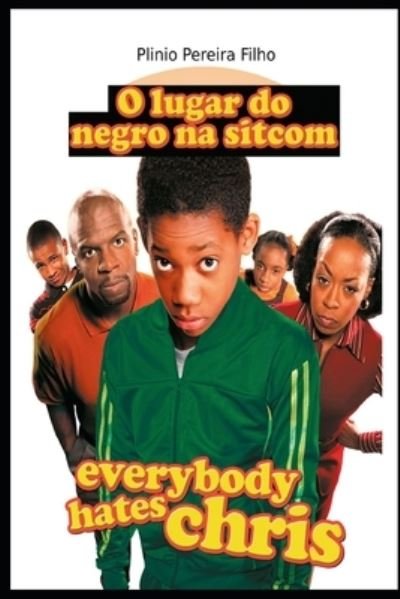 Cover for Plinio Pereira Filho · O Lugar do Negro na Sitcom: Everybody Hates Chris (Paperback Book) (2021)