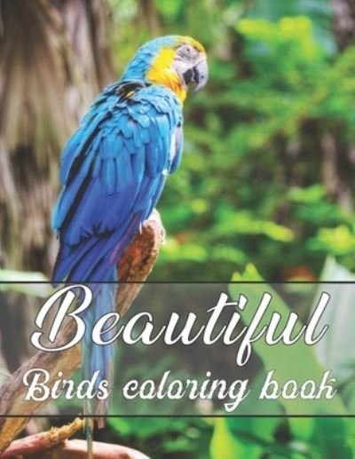 Beautiful Birds Coloring book: 50+ Gorgeous Birds Designs Coloring Book - Rk Publishing - Bøger - Independently Published - 9798517167286 - 8. juni 2021
