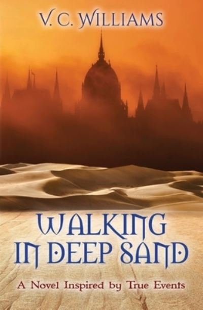 Cover for V C Williams · Walking In Deep Sand: A Novel Inspired by True Events (Paperback Book) (2021)