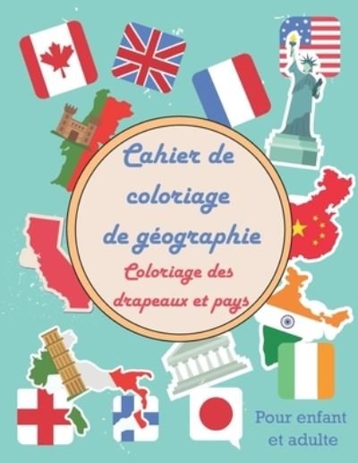 Cover for Eaha Editions · Cahier de coloriage de geographie - Coloriage des drapeaux et pays - Pour enfant et adulte (Paperback Book) (2020)